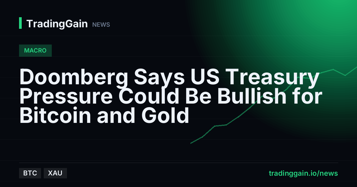 Doomberg Says US Treasury Pressure Could Be Bullish for Bitcoin and Gold