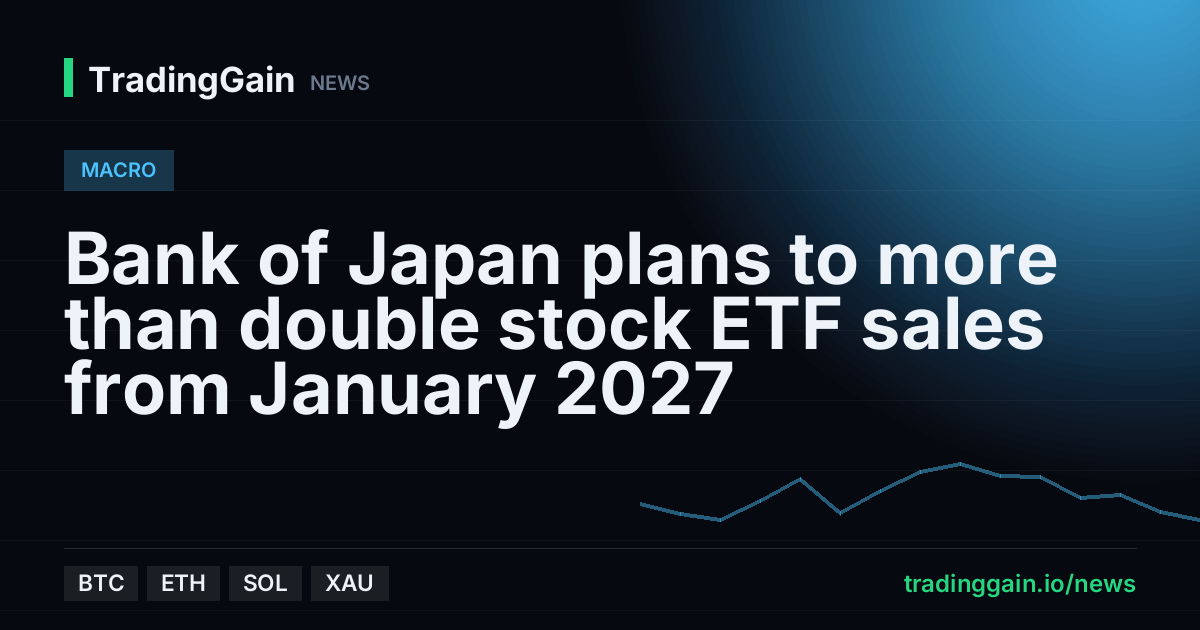 Bank of Japan plans to more than double stock ETF sales from January 2027