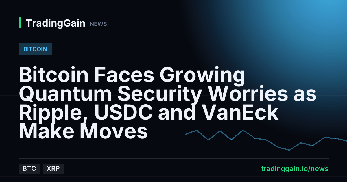 Bitcoin Faces Growing Quantum Security Worries as Ripple, USDC and VanEck Make Moves