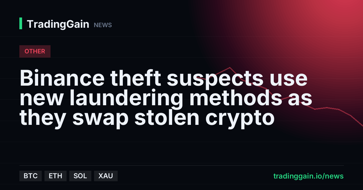 Binance theft suspects use new laundering methods as they swap stolen crypto