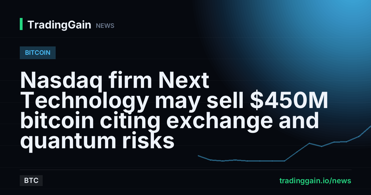 Nasdaq firm Next Technology may sell $450M bitcoin citing exchange and quantum risks