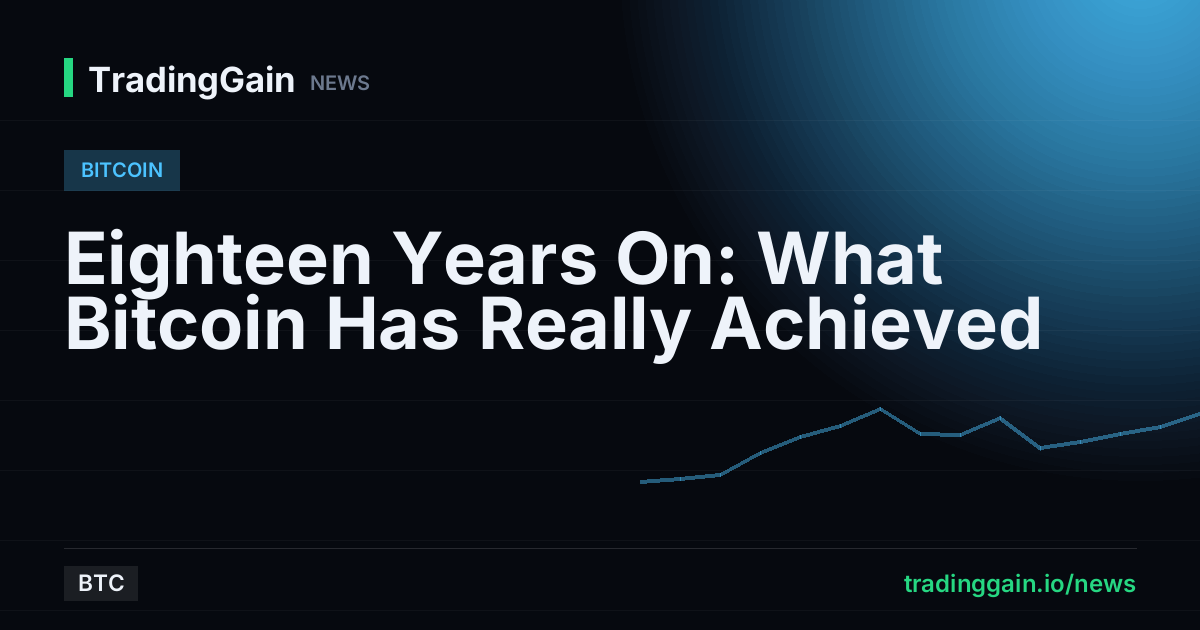 Eighteen Years On: What Bitcoin Has Really Achieved