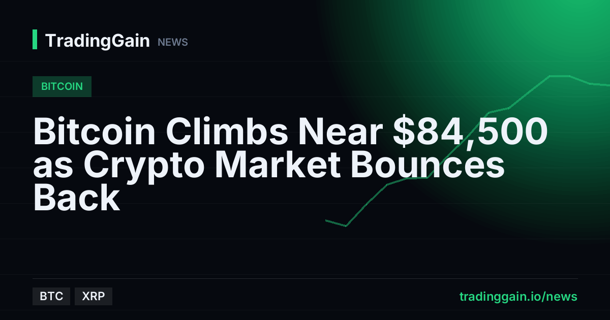 Bitcoin Climbs Near $84,500 as Crypto Market Bounces Back