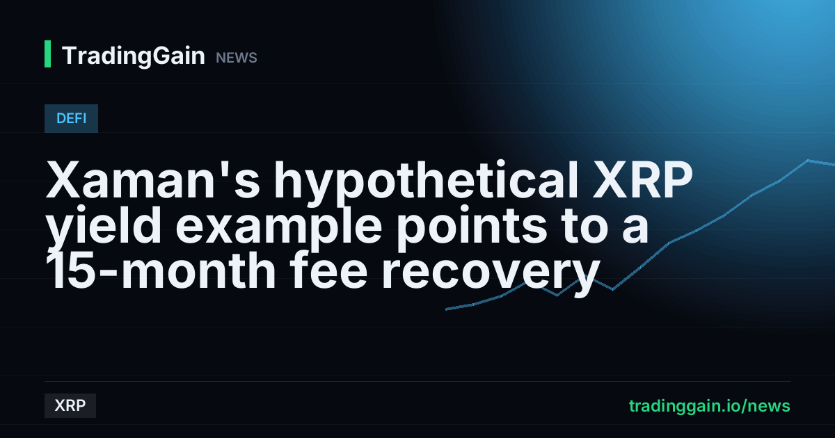 Xaman's hypothetical XRP yield example points to a 15-month fee recovery