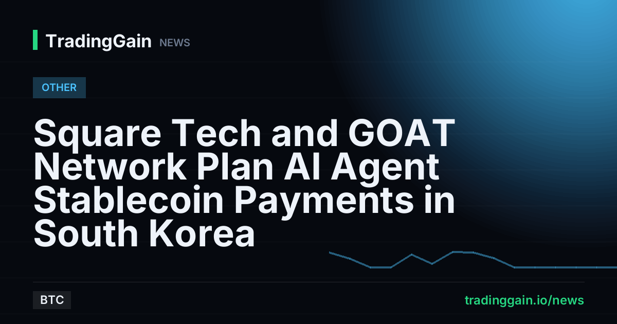 Square Tech and GOAT Network Plan AI Agent Stablecoin Payments in South Korea