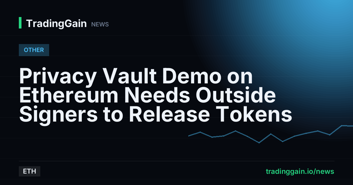 Privacy Vault Demo on Ethereum Needs Outside Signers to Release Tokens