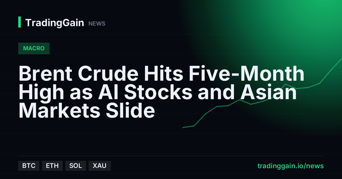 Brent Crude Hits Five-Month High as AI Stocks and Asian Markets Slide