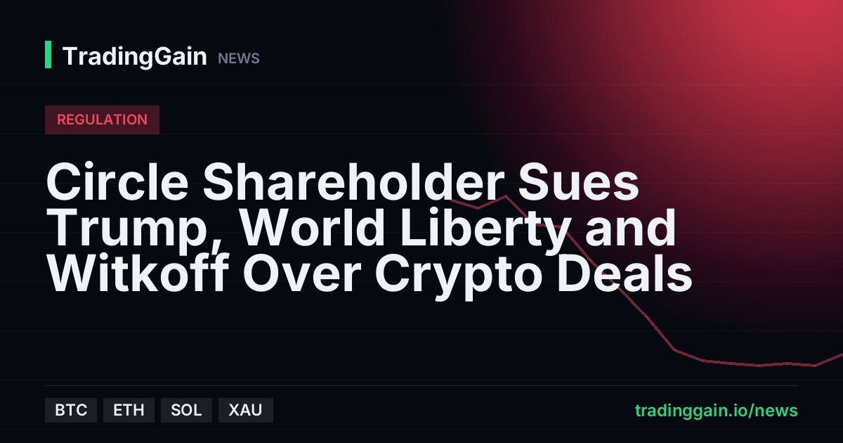 Circle Shareholder Sues Trump, World Liberty and Witkoff Over Crypto Deals