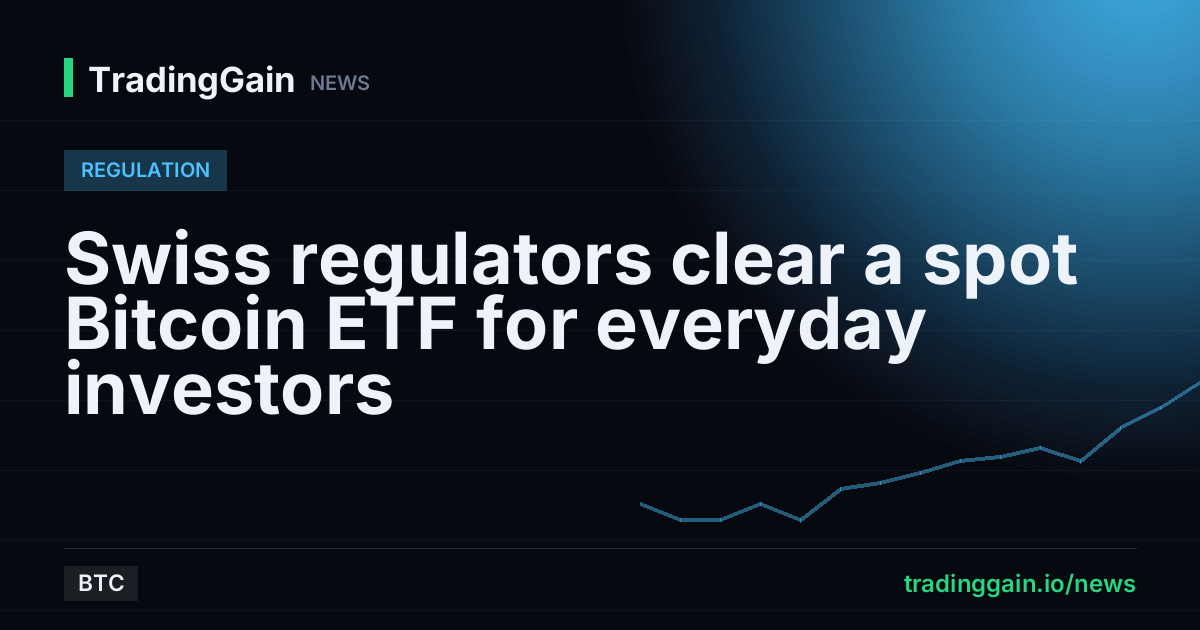 Swiss regulators clear a spot Bitcoin ETF for everyday investors