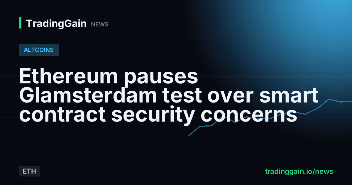 Ethereum pauses Glamsterdam test over smart contract security concerns