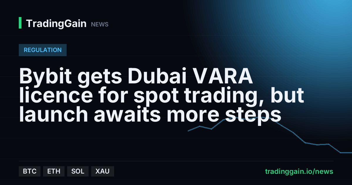 Bybit gets Dubai VARA licence for spot trading, but launch awaits more steps