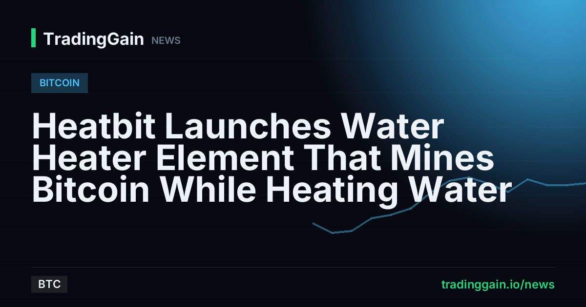 Heatbit Launches Water Heater Element That Mines Bitcoin While Heating Water