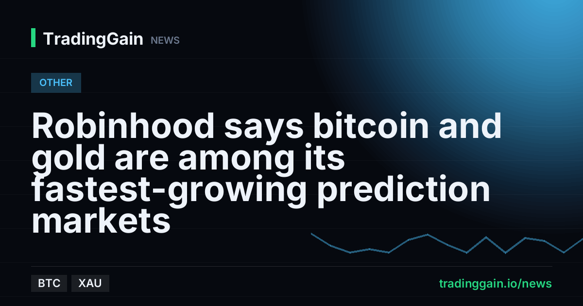 Robinhood says bitcoin and gold are among its fastest-growing prediction markets