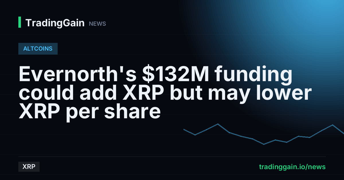 Evernorth's $132M funding could add XRP but may lower XRP per share