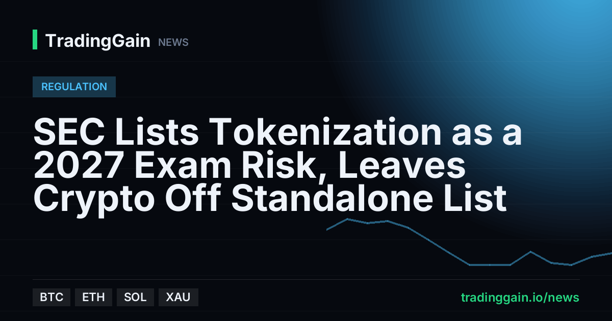 SEC Lists Tokenization as a 2027 Exam Risk, Leaves Crypto Off Standalone List