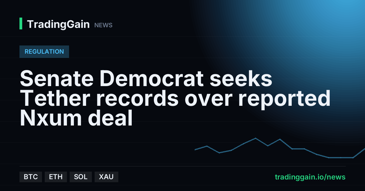 Senate Democrat seeks Tether records over reported Nxum deal