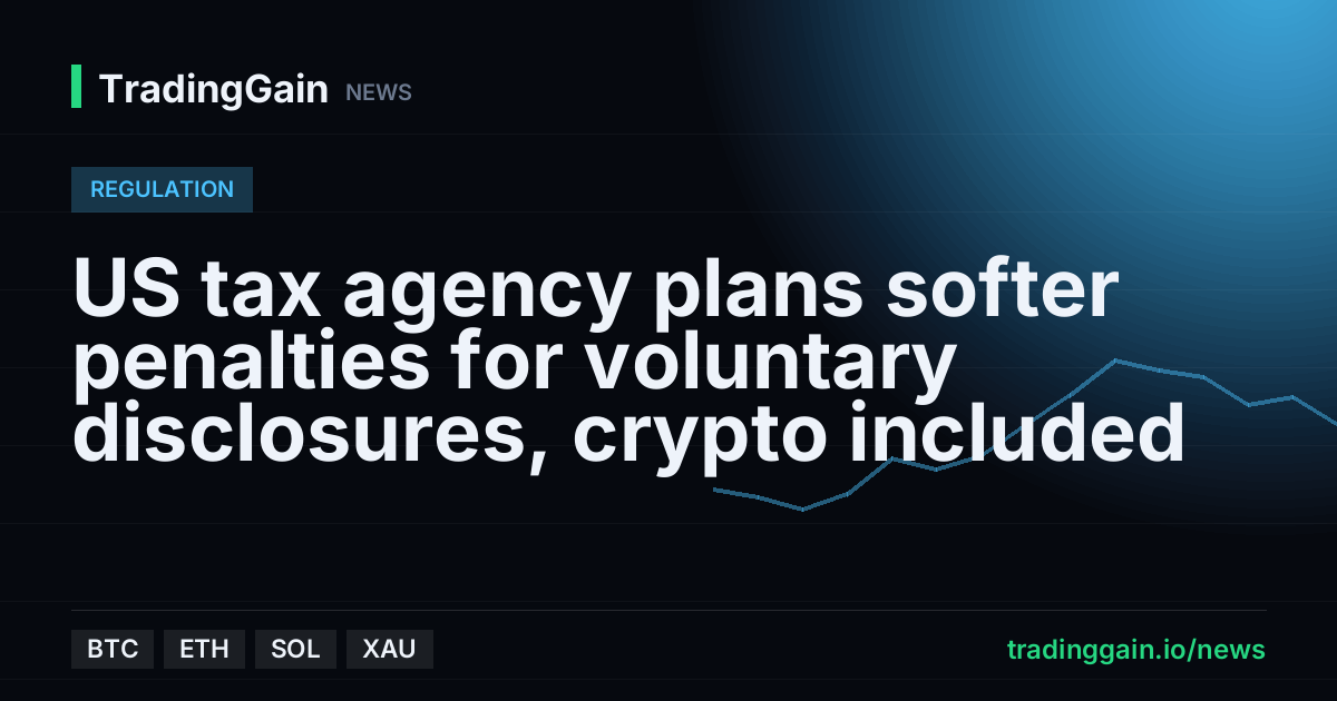 US tax agency plans softer penalties for voluntary disclosures, crypto included