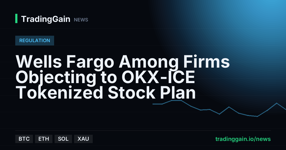 Wells Fargo Among Firms Objecting to OKX-ICE Tokenized Stock Plan