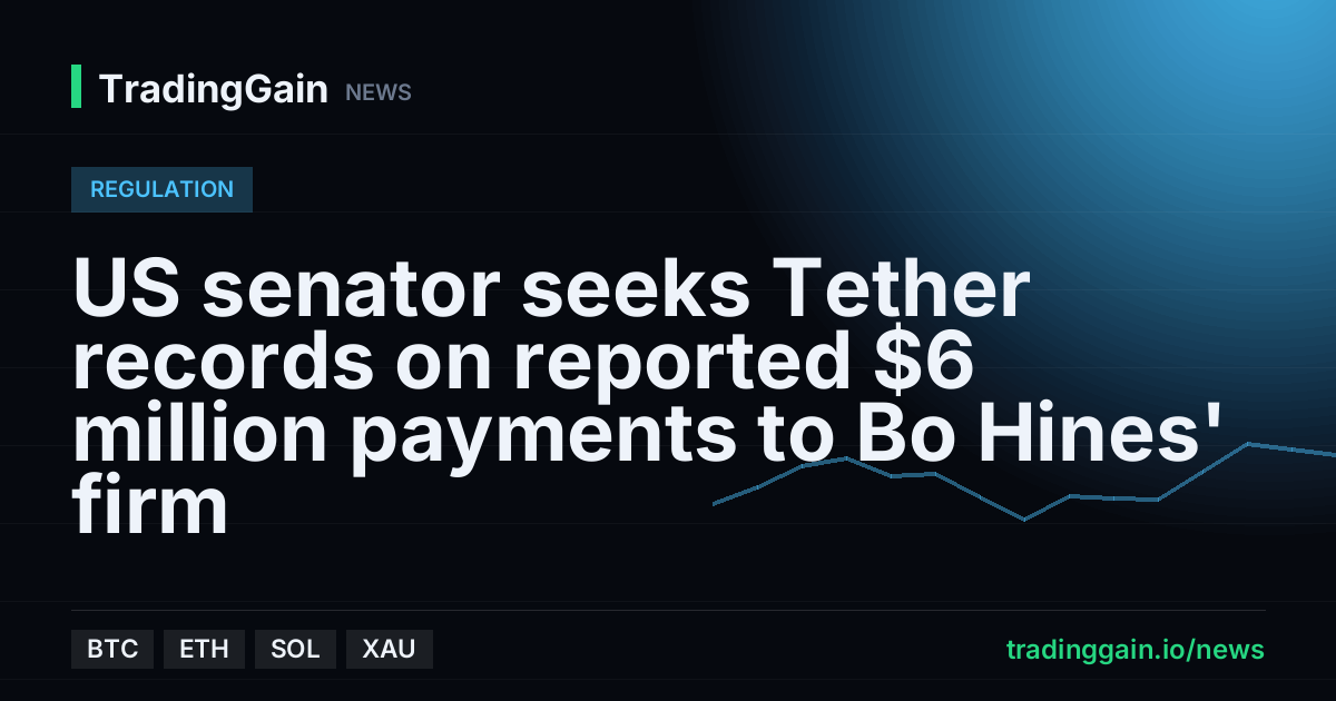 US senator seeks Tether records on reported $6 million payments to Bo Hines' firm