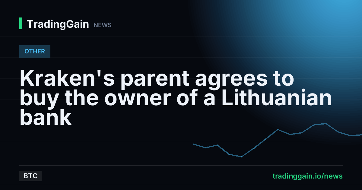 Kraken's parent agrees to buy the owner of a Lithuanian bank
