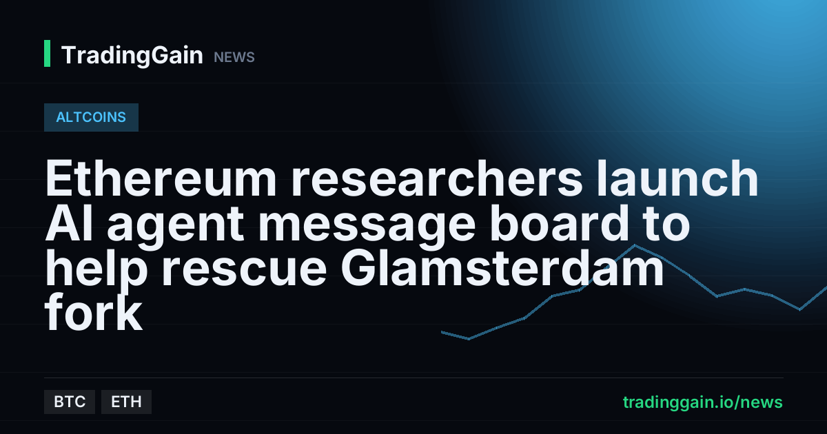 Ethereum researchers launch AI agent message board to help rescue Glamsterdam fork