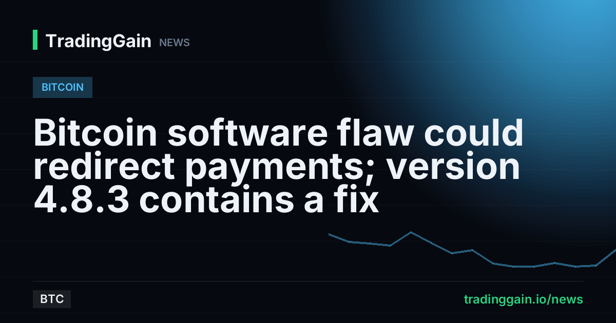 Bitcoin software flaw could redirect payments; version 4.8.3 contains a fix