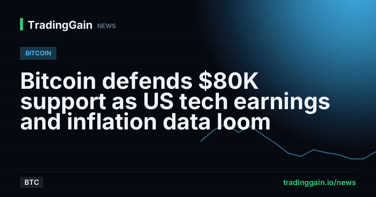 Bitcoin defends $80K support as US tech earnings and inflation data loom