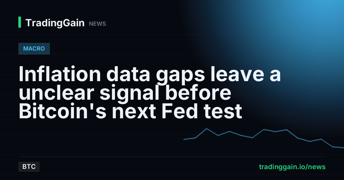 Inflation data gaps leave a unclear signal before Bitcoin's next Fed test