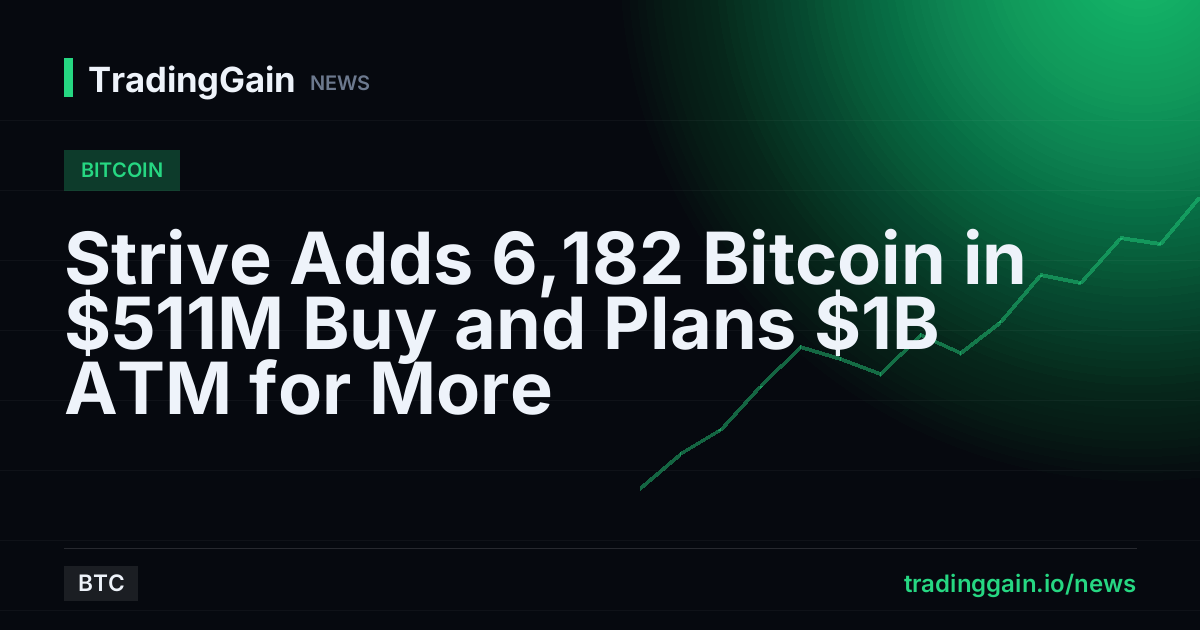 Strive Adds 6,182 Bitcoin in $511M Buy and Plans $1B ATM for More