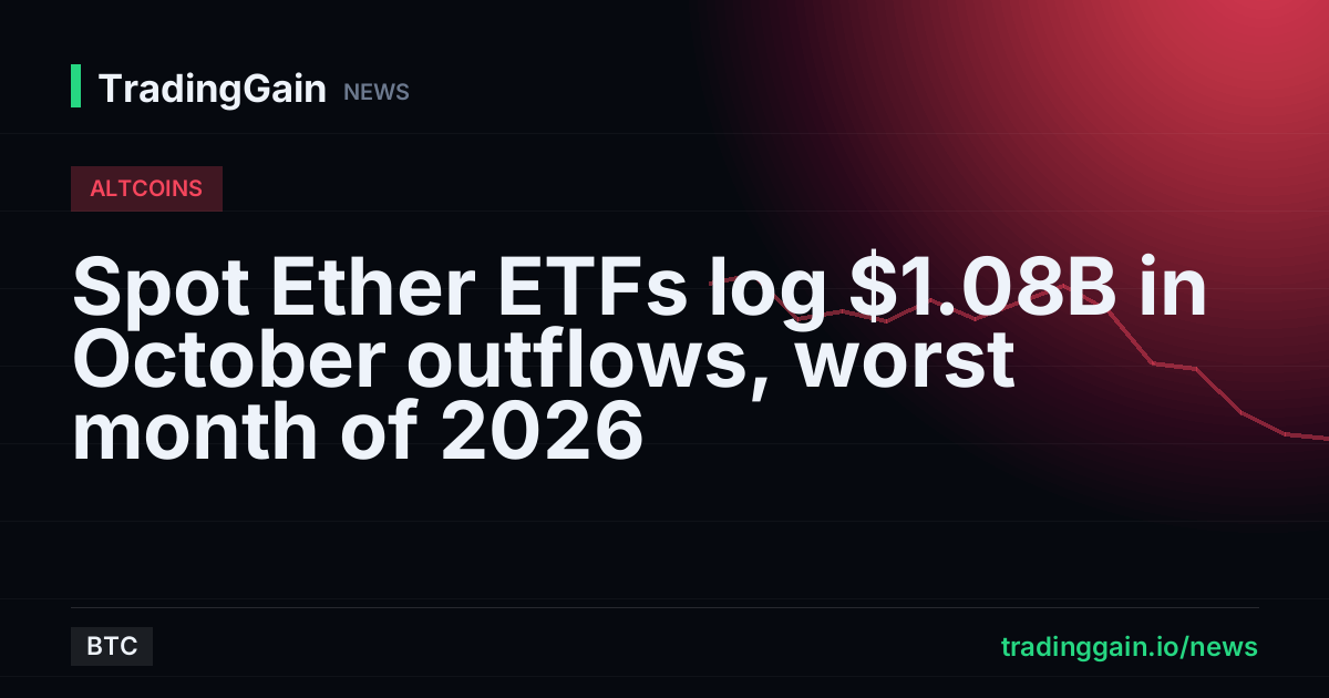 Spot Ether ETFs log $1.08B in October outflows, worst month of 2026