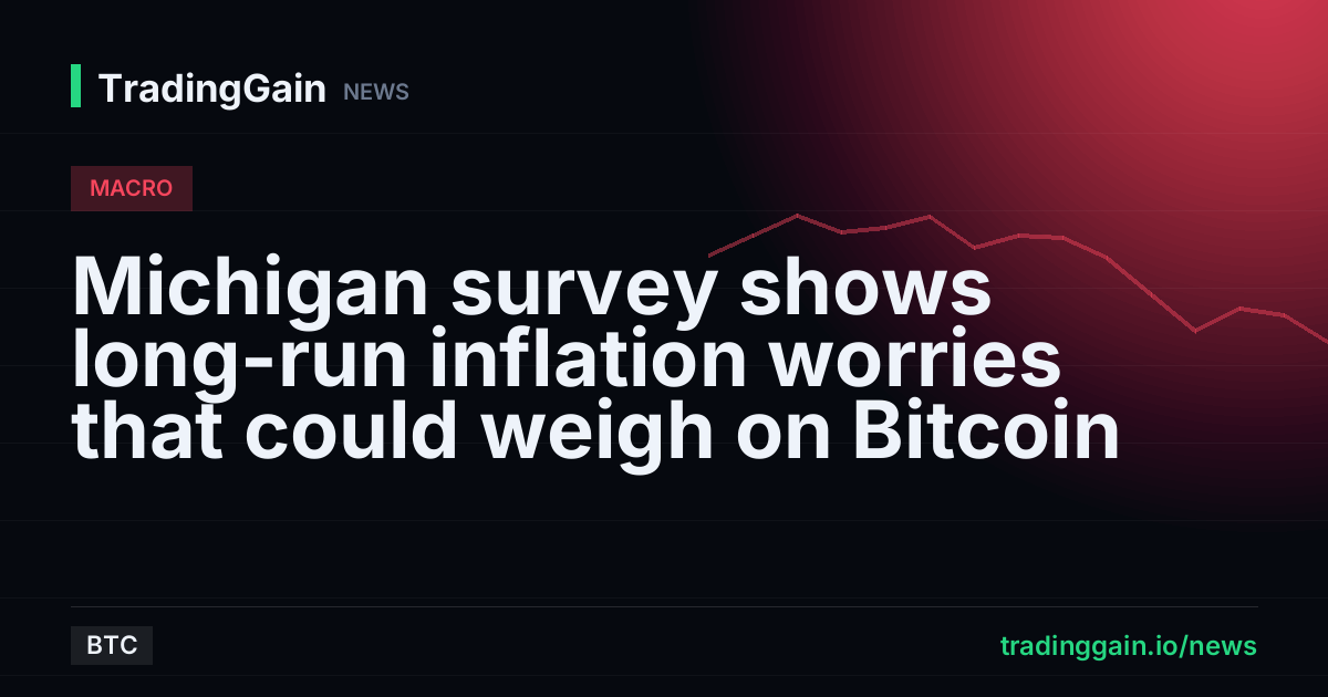 Michigan survey shows long-run inflation worries that could weigh on Bitcoin