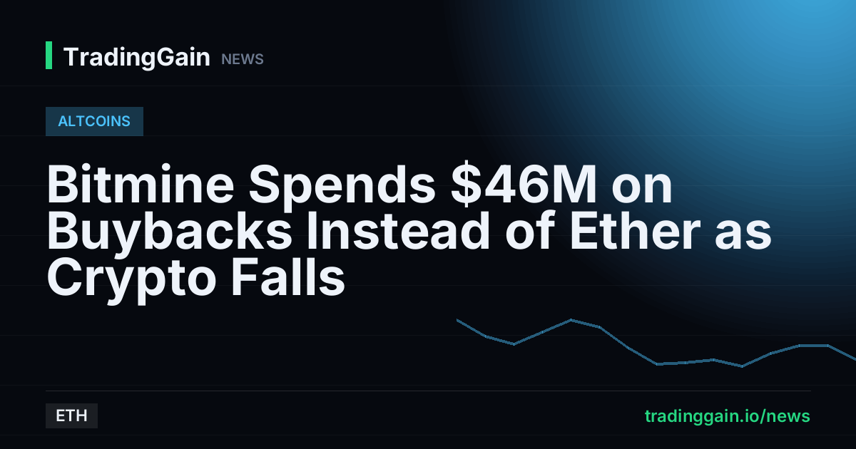 Bitmine Spends $46M on Buybacks Instead of Ether as Crypto Falls