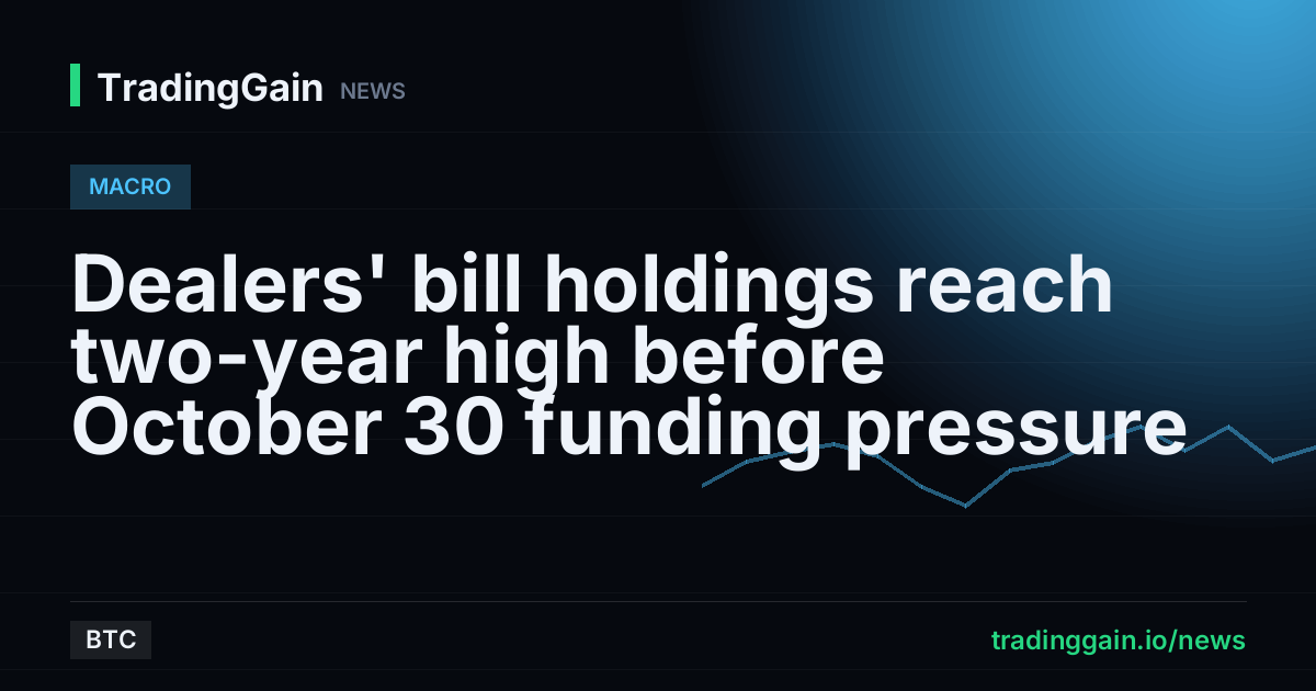 Dealers' bill holdings reach two-year high before October 30 funding pressure