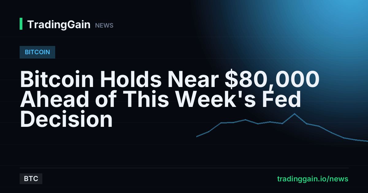 Bitcoin Holds Near $80,000 Ahead of This Week's Fed Decision