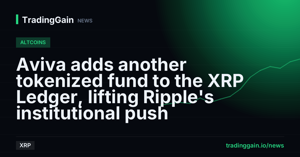 Aviva adds another tokenized fund to the XRP Ledger, lifting Ripple's institutional push
