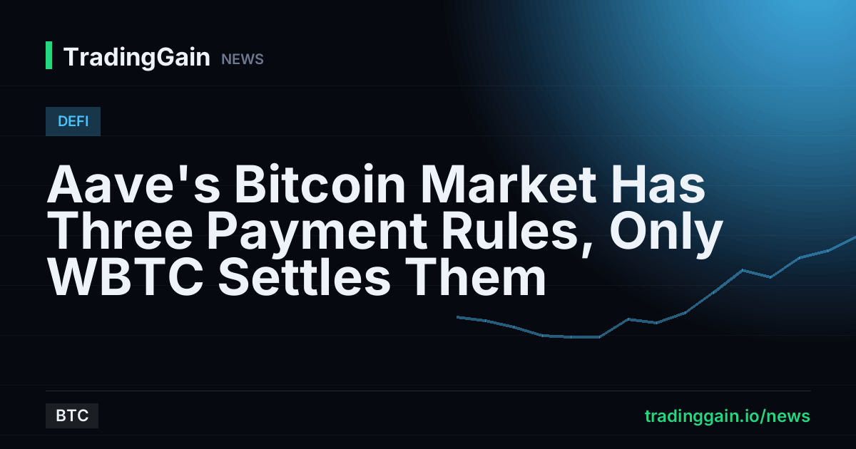 Aave's Bitcoin Market Has Three Payment Rules, Only WBTC Settles Them