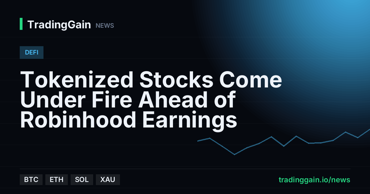 Tokenized Stocks Come Under Fire Ahead of Robinhood Earnings
