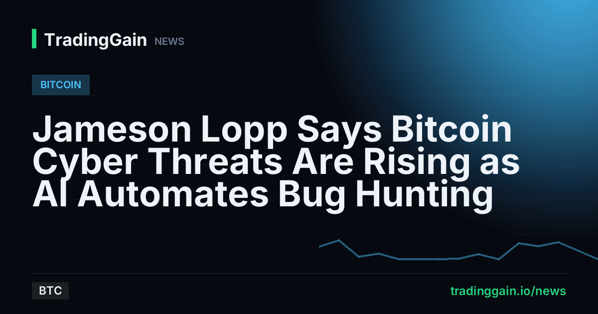 Jameson Lopp Says Bitcoin Cyber Threats Are Rising as AI Automates Bug Hunting