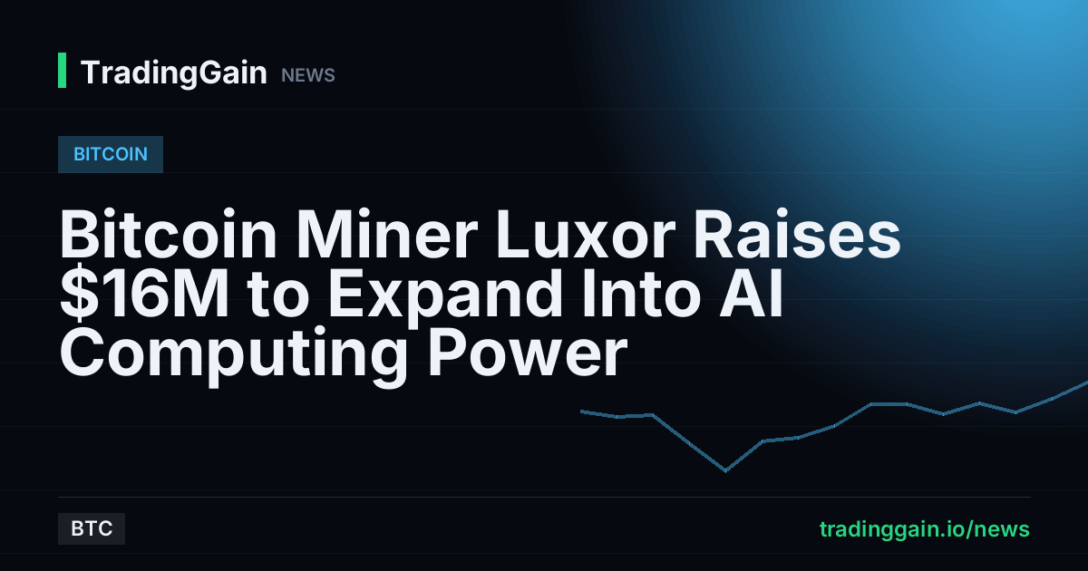 Bitcoin Miner Luxor Raises $16M to Expand Into AI Computing Power