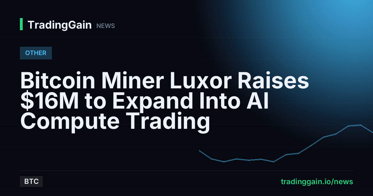 Bitcoin Miner Luxor Raises $16M to Expand Into AI Compute Trading