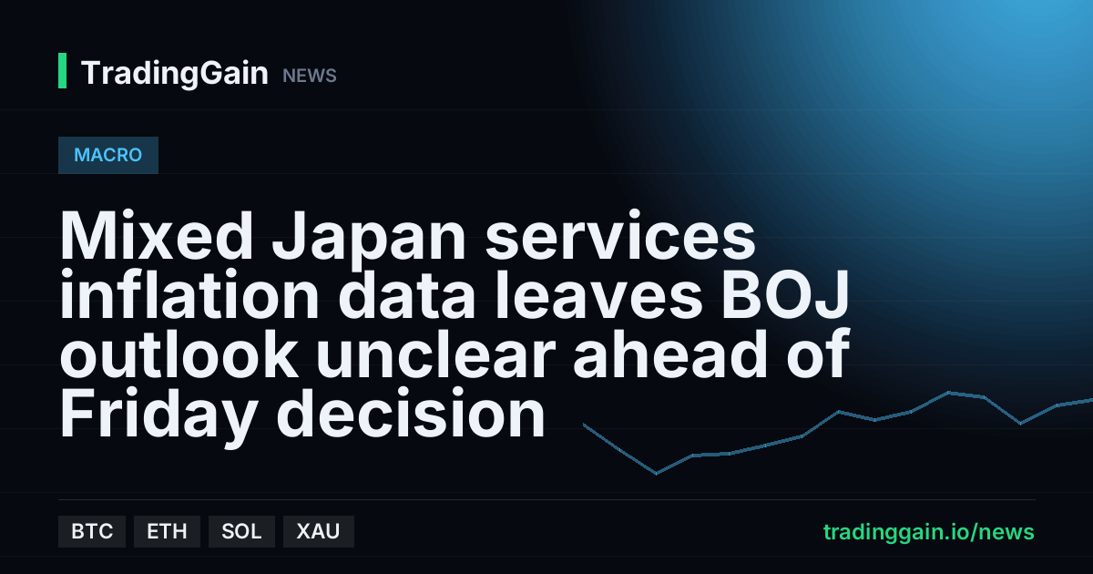 Mixed Japan services inflation data leaves BOJ outlook unclear ahead of Friday decision