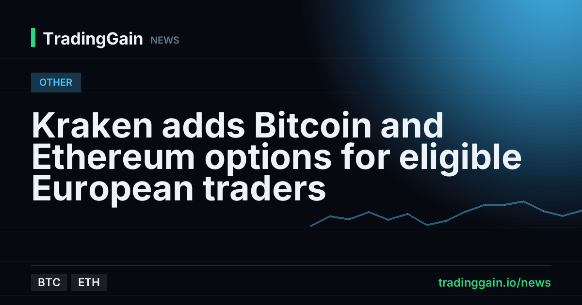 Kraken adds Bitcoin and Ethereum options for eligible European traders