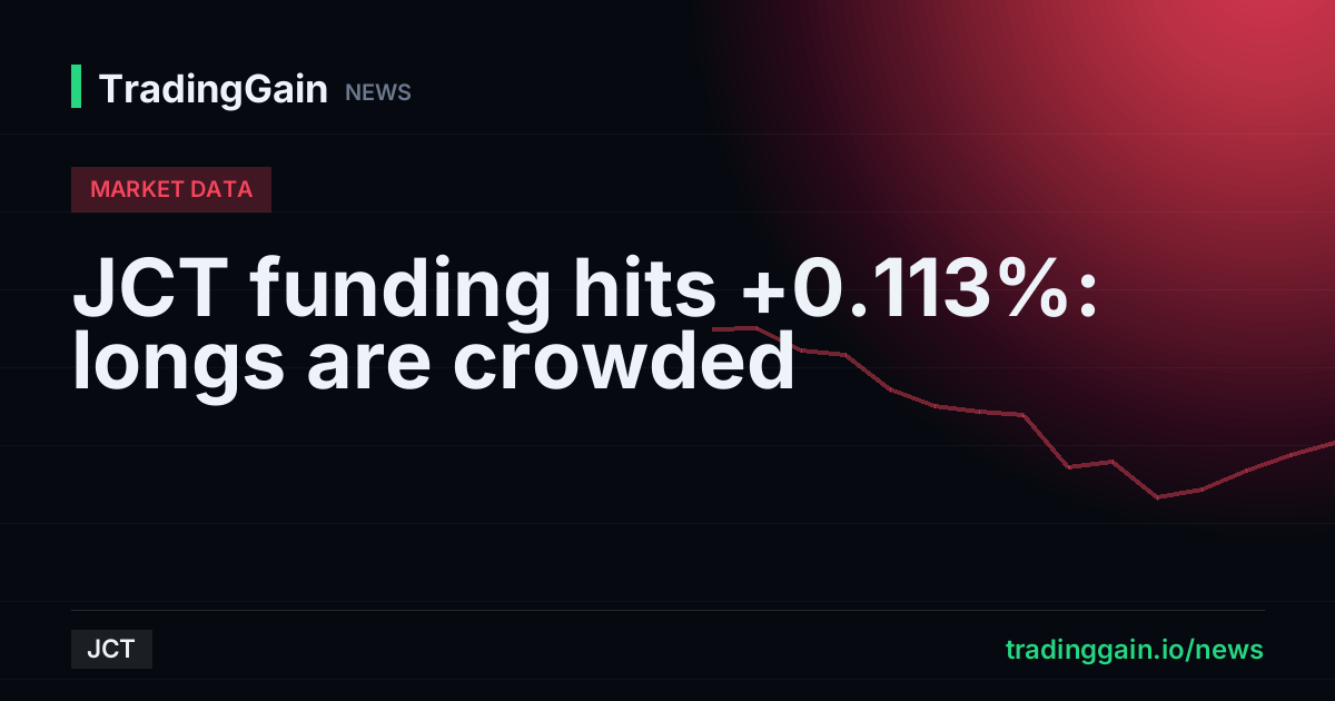 JCT funding hits +0.113%: longs are crowded