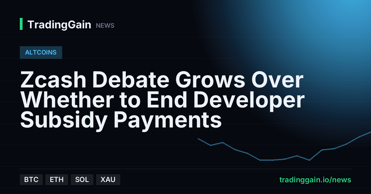 Zcash Debate Grows Over Whether to End Developer Subsidy Payments
