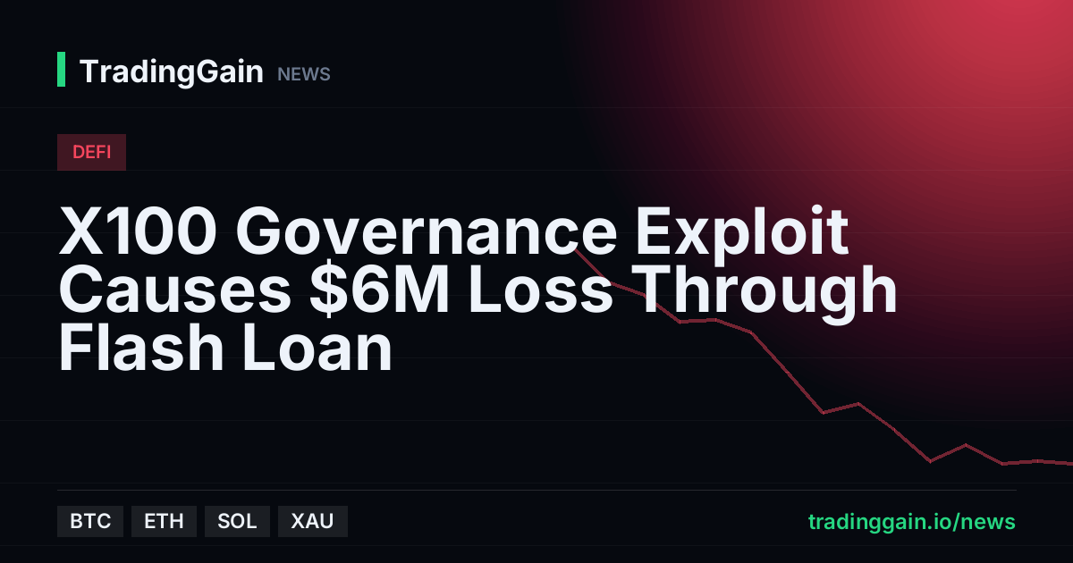 X100 Governance Exploit Causes $6M Loss Through Flash Loan