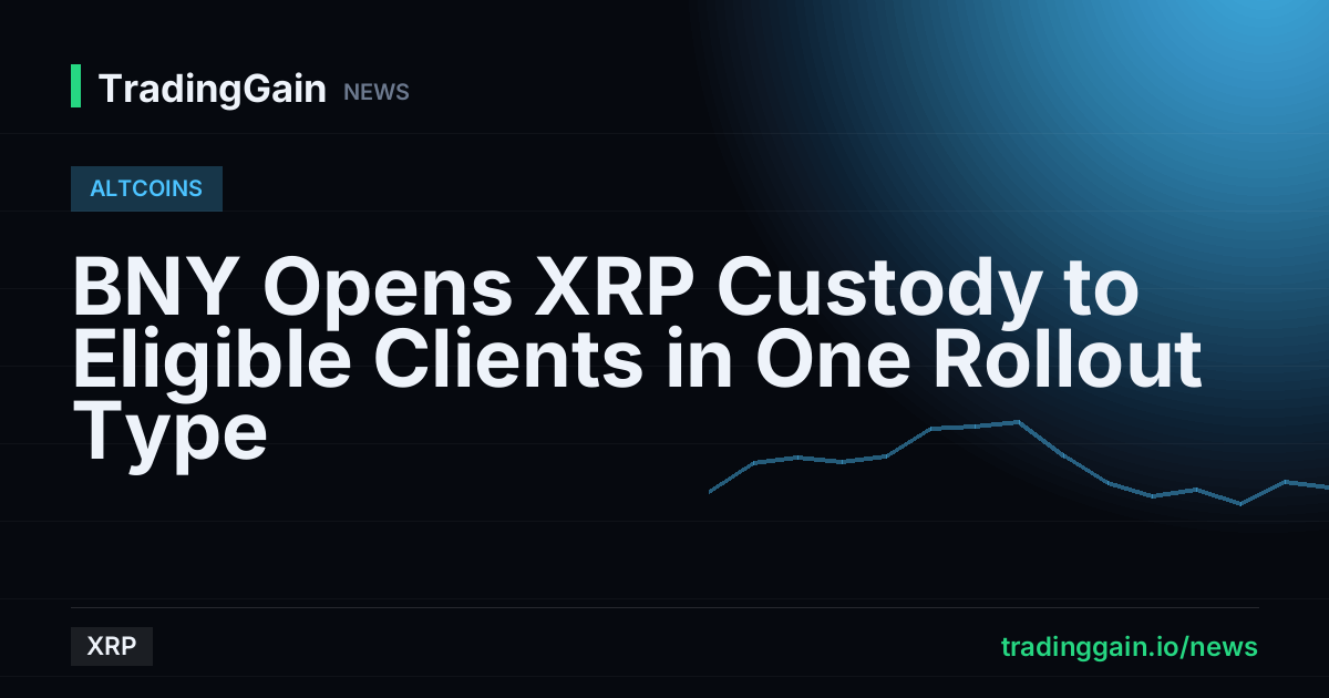 BNY Opens XRP Custody to Eligible Clients in One Rollout Type