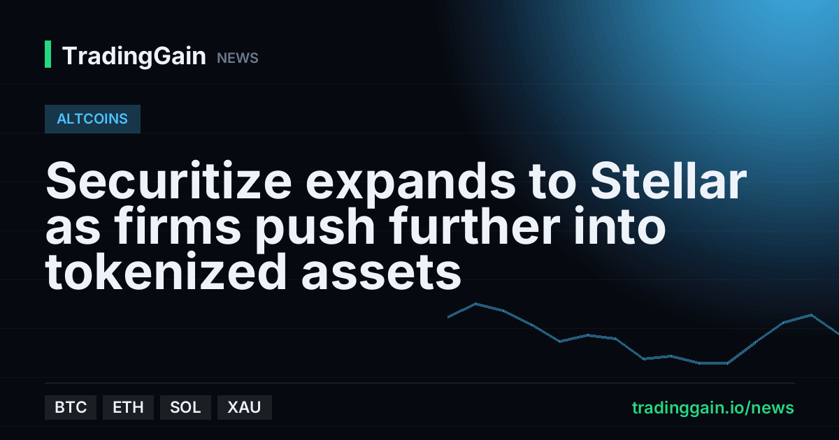 Securitize expands to Stellar as firms push further into tokenized assets