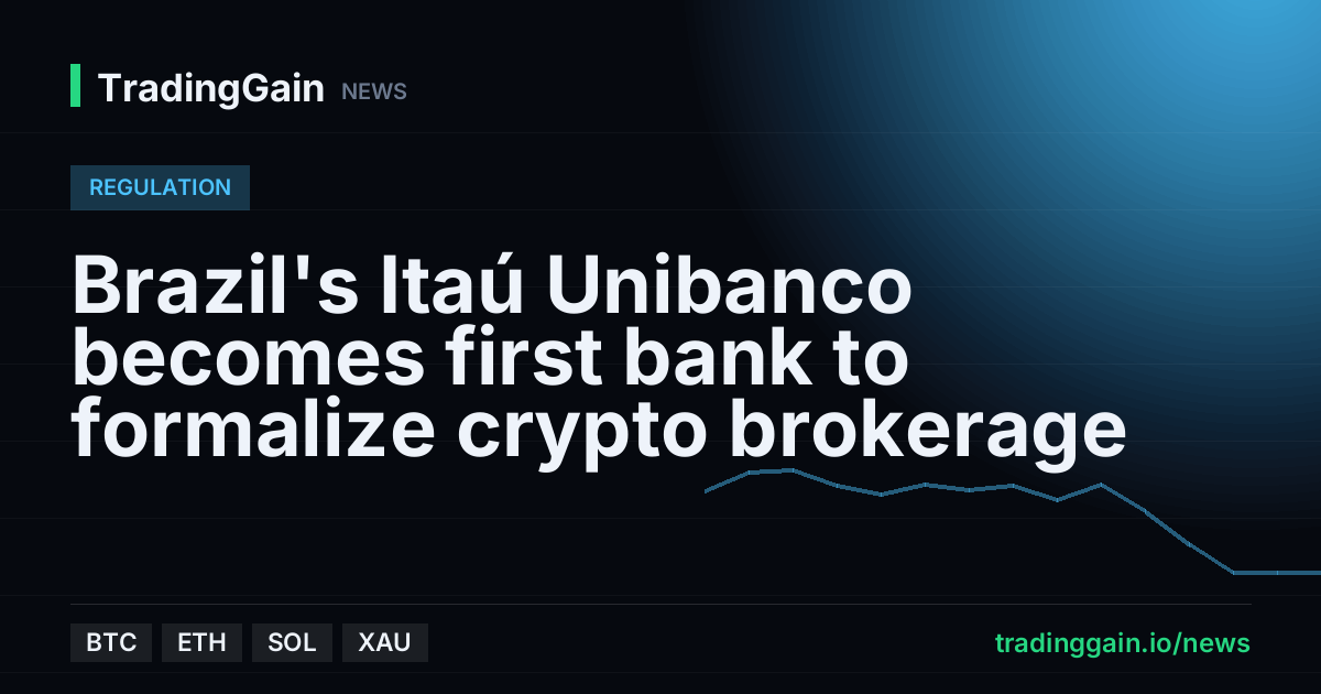 Brazil's Itaú Unibanco becomes first bank to formalize crypto brokerage
