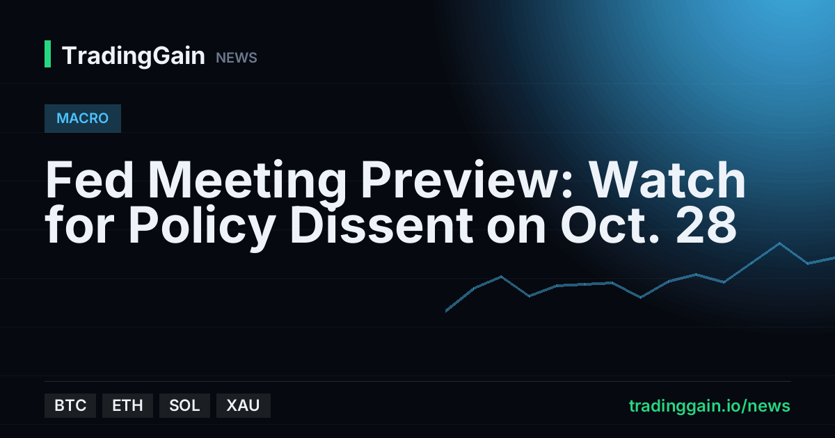 Fed Meeting Preview: Watch for Policy Dissent on Oct. 28
