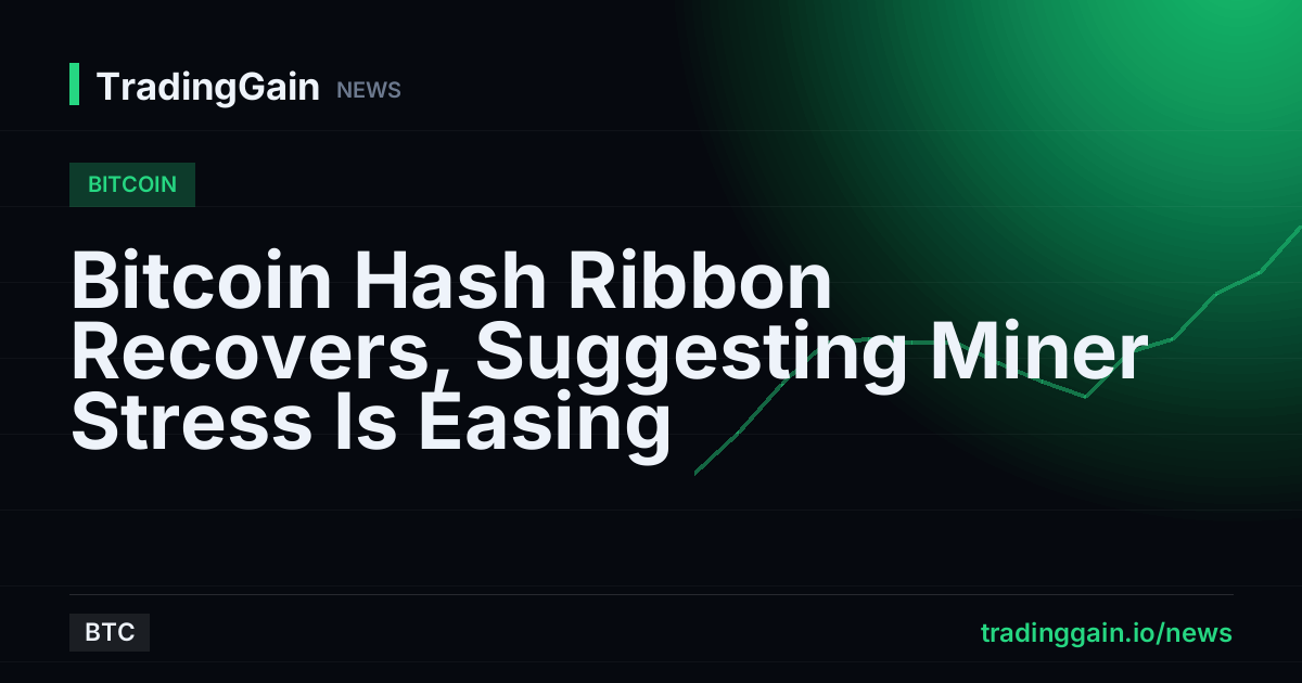 Bitcoin Hash Ribbon Recovers, Suggesting Miner Stress Is Easing